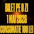 [BILET PE O ZI] 1 MAI GA + CONSUMATIE 100 DE LEI