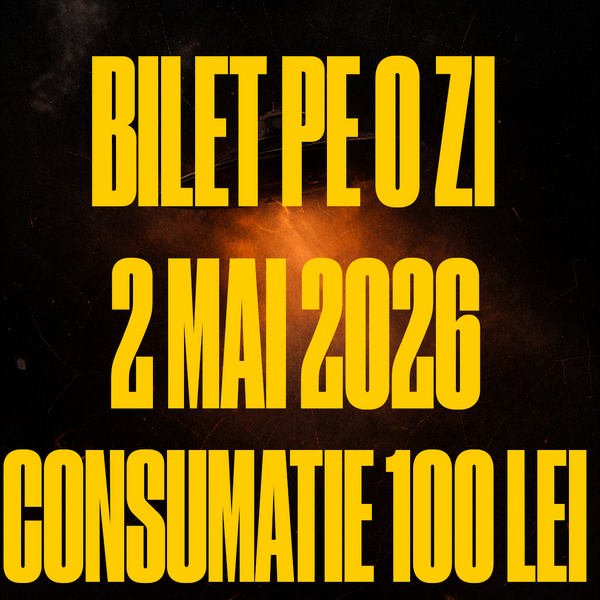 [BILET PE O ZI] 2 MAI GA + CONSUMATIE 100 DE LEI
