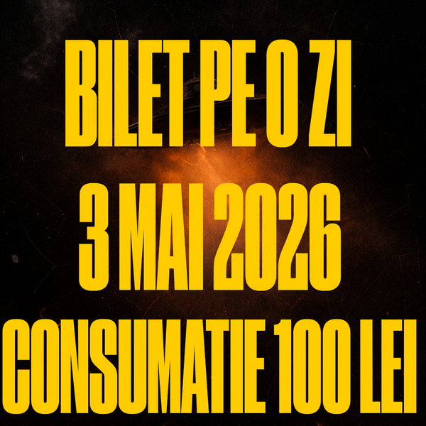 [BILET PE O ZI] 3 MAI GA + CONSUMATIE 100 DE LEI