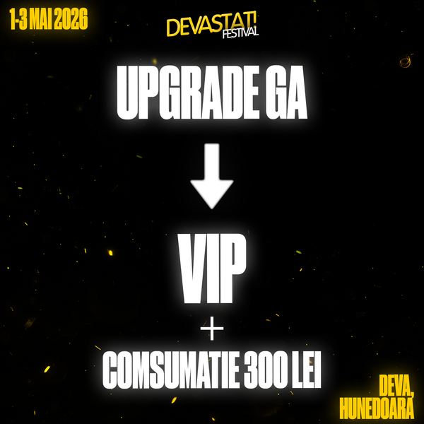 Devastat! Festival 2026 - Upgrade GA -> VIP + Consumatie 300 de Lei